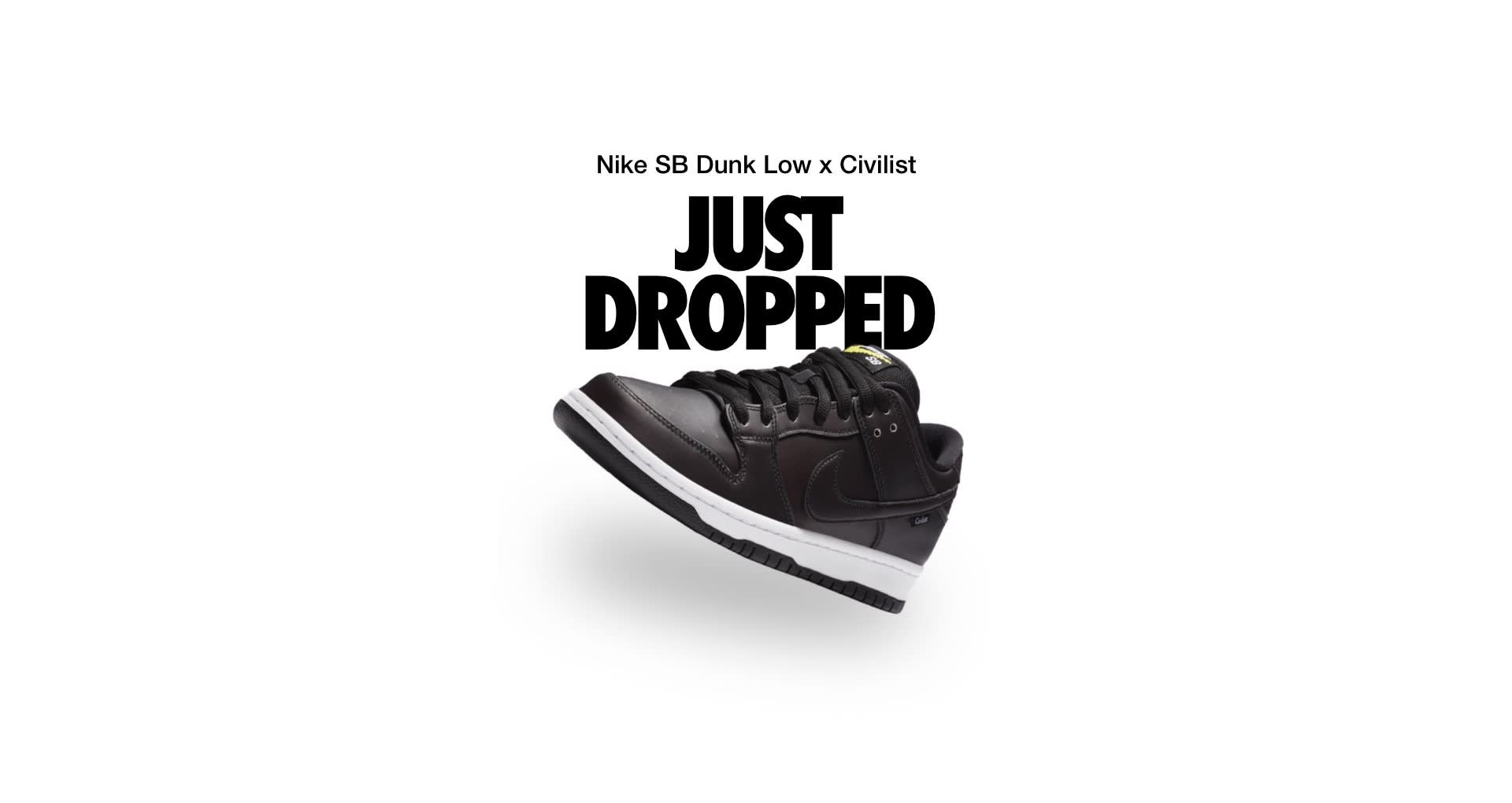 Justed Dropped - Nike SB Dunk Low x Civilist